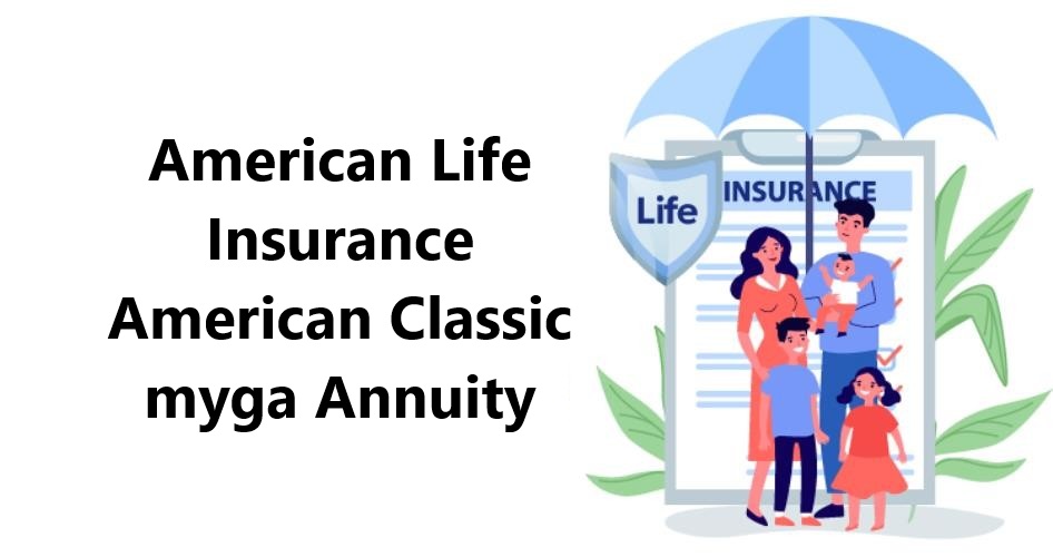 American Life Insurance American Classic myga Annuity